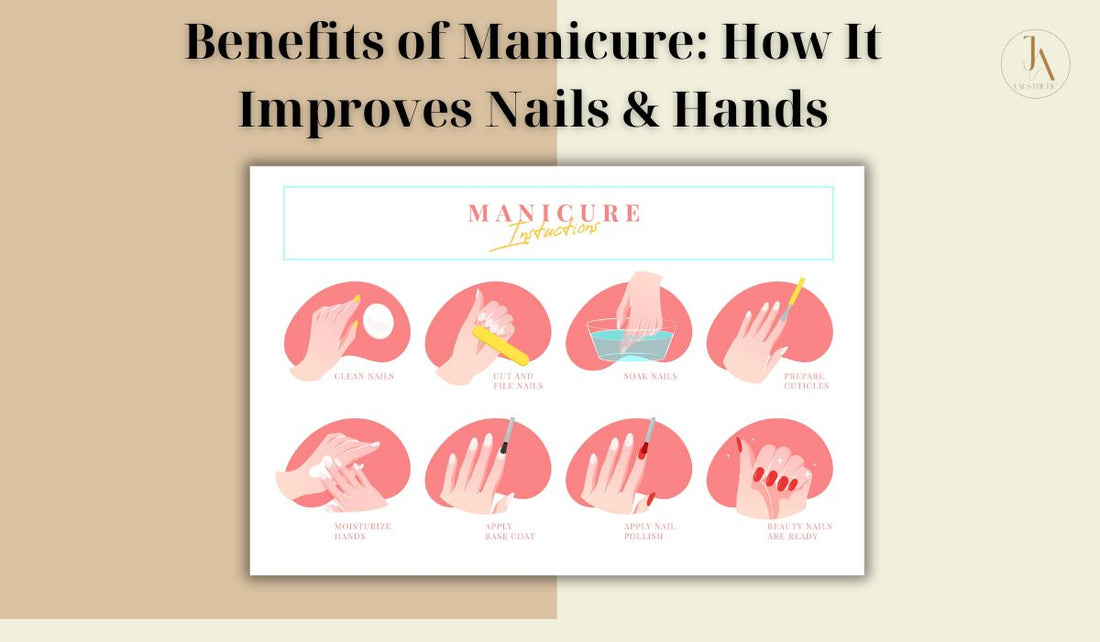 Benefits of Manicure: How It Improves Nails & Hands