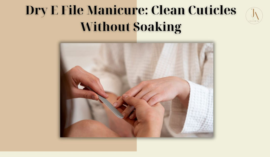 Dry E File Manicure: Clean Cuticles Without Soaking