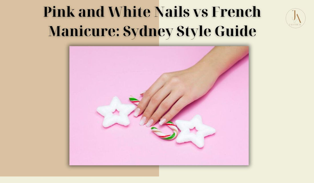 Pink and White Nails vs French Manicure: Sydney Style Guide