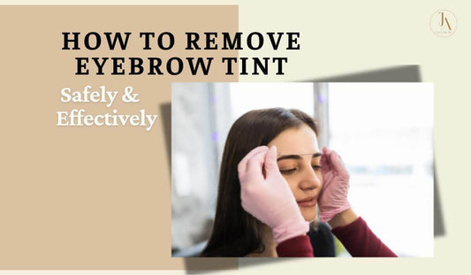 How to Remove Eyebrow Tint Safely & Effectively