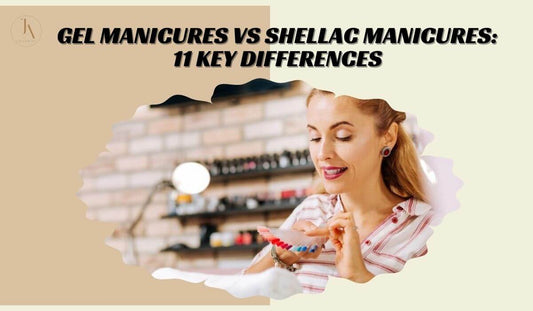 Gel Manicures vs Shellac Manicures: 11 Key Differences